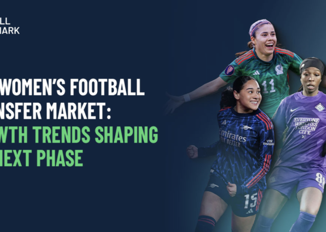 Women’s transfer market growing, but big leagues dominate a market still to reach maturity, finds report